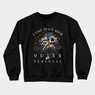 i like space both outer and personal Crewneck Sweatshirt